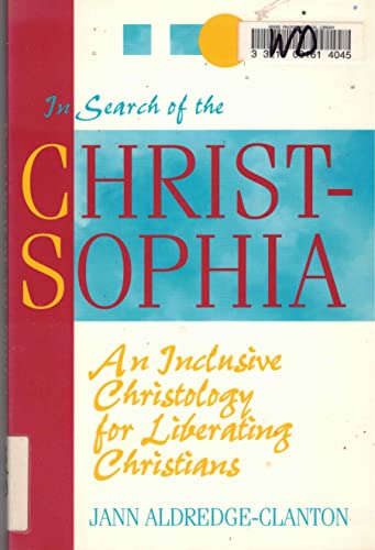 Stock image for In Search of the Christ-Sophia : An Inclusive Christology for Liberating Christians for sale by Better World Books