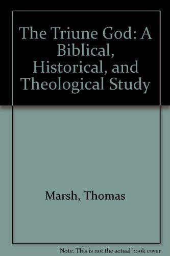 Beispielbild fr The Triune God: A Biblical, Historical, and Theological Study zum Verkauf von Books From California