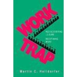 Beispielbild fr The Work Trap: Rediscovering Leisure, Redefining Work zum Verkauf von Wonder Book