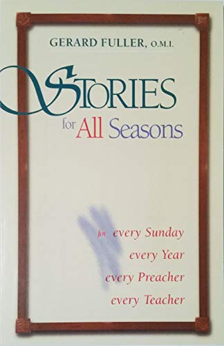 Beispielbild fr Stories for All Seasons: For Every Sunday, Every Year, Every Preacher, Every Teacher zum Verkauf von Front Cover Books