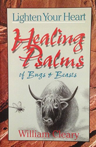 Lighten Your Heart: Healing Psalms of Bugs and Beasts (9780896226500) by Cleary, William