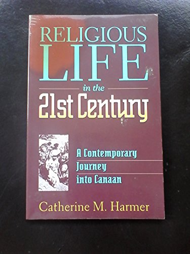 Beispielbild fr Religious Life in the Twenty-First Century : A Contemporary Journey into Canaan zum Verkauf von Better World Books