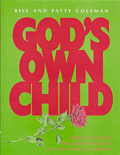 God's Own Child: Parent's Book (Best in Marriage and Baptism Preparation) (9780896226524) by Coleman, Bill; Coleman, Patty; Colman, Bill