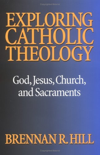 Stock image for Exploring Catholic Theology : God, Jesus, Church and Sacraments for sale by Better World Books