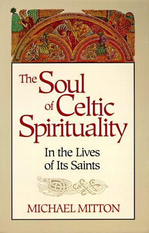 Beispielbild fr The Soul of Celtic Spirituality: In the Lives of Its Saints zum Verkauf von Wonder Book