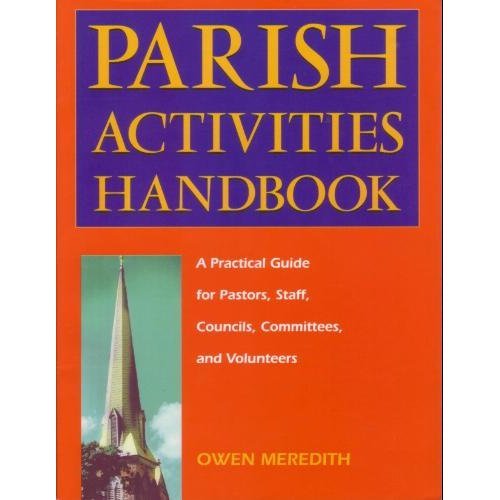 Stock image for Parish Activities Handbook: A Practical Guide for Pastors, Staff, Councils, Committees, and Volunteers for sale by Half Price Books Inc.