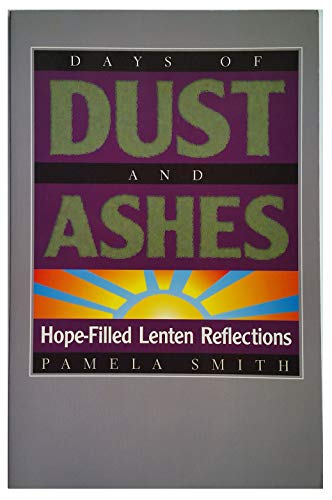 Stock image for Days of Dust and Ashes: Hope-Filled Lenten Reflections for sale by Tall Stories BA