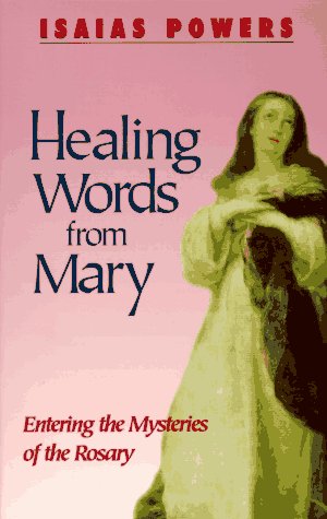 Stock image for Healing Words from Mary: Entering the Mysteries of the Rosary for sale by SecondSale