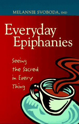 Beispielbild fr Everyday Epiphanies: Seeing the Sacred in Every Thing (Inspirational Reading for Every Catholic) zum Verkauf von Wonder Book