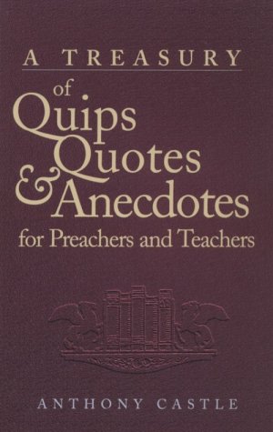 Stock image for Treasury of Quips, Quotes, & Anecdotes for Preachers & Teachers for sale by ZBK Books