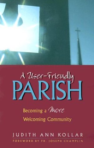 Stock image for A User-Friendly Parish: Becoming a More Welcoming Community for sale by Ergodebooks