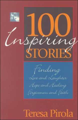 Beispielbild fr 100 Inspiring Stories: Finding Love and Laughter, Hope and Healing, Forgiveness and Faith zum Verkauf von Wonder Book