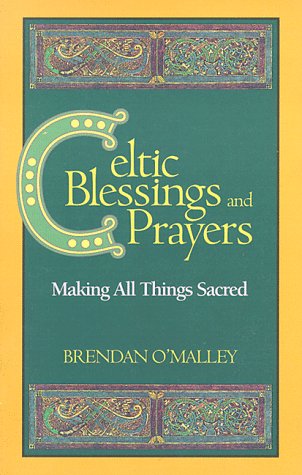 Beispielbild fr Celtic Blessings and Prayers: Making All Things Sacred zum Verkauf von Irish Booksellers
