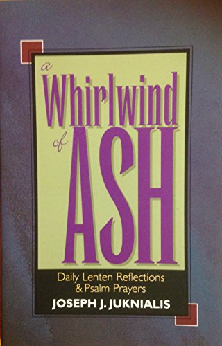 Stock image for A Whirlwind of Ash: Daily Lenten Reflections and Psalm Prayers for sale by Voyageur Book Shop