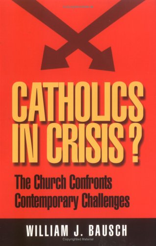 Stock image for Catholics in Crisis?: The Church Confronts Contemporary Issues (World According) for sale by Wonder Book