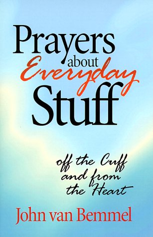 Stock image for Prayers about Everyday Stuff: Off the Cuff and from the Heart for sale by BookHolders