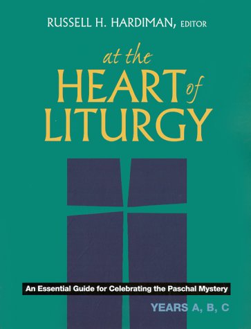 9780896229778: At the Heart of Liturgy: An Essential Guide for Celebrating the Paschal Mystery