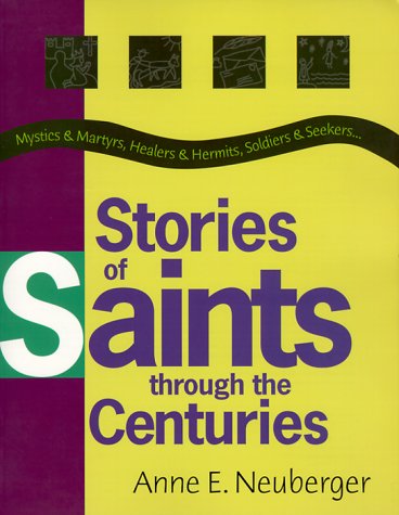 Stock image for Stories of Saints Through the Centuries : Mystics and Martyrs, Healers and Hermits, Soldiers and Seekers. for sale by Better World Books