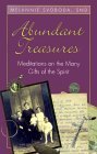 Beispielbild fr Abundant Treasures: Meditations on the Many Gifts of the Spirit zum Verkauf von Your Online Bookstore