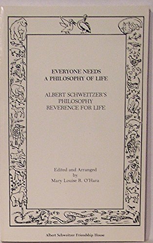 9780896260238: Everyone needs a philosophy of life: Albert Schweitzer's philosophy, reverence for life