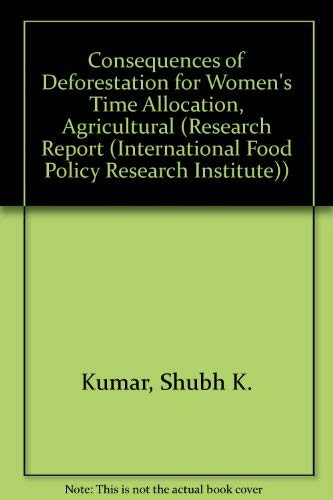 Stock image for Consequences of Deforestation for Women's Time Allocation, Agricultural Production, and Nutrition in Hill Areas of Nepal (Research Report (International Food Policy Research Institute)) for sale by Buchpark