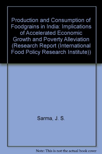 Stock image for Production and Consumption of Foodgrains in India: Implications of Accelerated Economic Growth and Poverty Alleviation. RESEARCH REPORT 81 (INTERNATIONAL FOOD POLICY RESEARCH INSTITUTE)) for sale by Zubal-Books, Since 1961