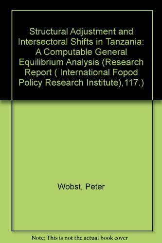 Beispielbild fr Structural Adjustment and Intersectoral Shifts in Tanzania: A Computable General Equilibrium Analysis (Research Report ( International Fopod Policy Research Institute),117.) zum Verkauf von Buchpark