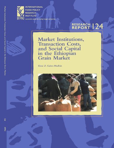 Beispielbild fr Market Institutions, Transaction Costs, and Social Capital in the Ethiopian Grain Market: (Research Report 124 - International Food Policy Research . Policy Research Institute Research Report) zum Verkauf von Wonder Book