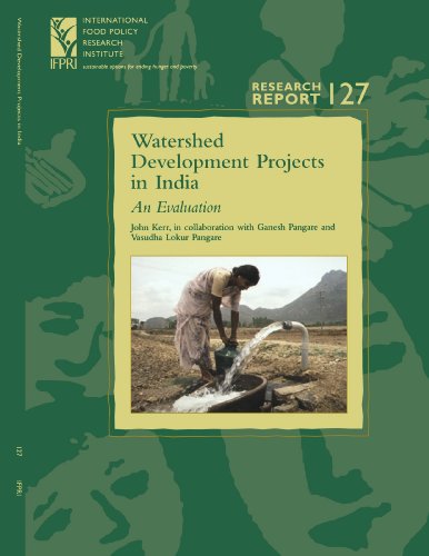 Watershed Development Projects in India: An Evaluation (Research Report 127 - International Food Policy Research Institute - IFPRI) (Research Report ... Food Policy Research Institute), 126,) (9780896291294) by Kerr, John