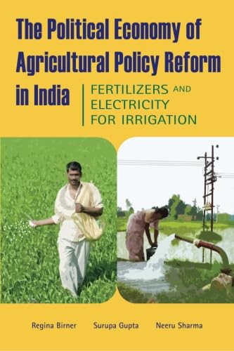 Stock image for The Political Economy of Agricultural Policy Reform in India: Fertilizers and Electricity for Irrigation (IFPRI Research Monograph) for sale by Revaluation Books