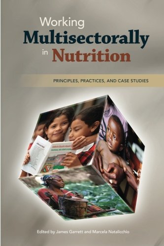Beispielbild fr Working Multisectorally in Nutrition: Principles, Practices, and Case Studies zum Verkauf von Revaluation Books