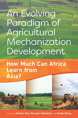 Stock image for An Evolving Paradigm of Agricultural Mechanization Development: How Much Can Africa Learn from Asia? for sale by Big River Books