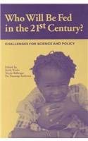 Beispielbild fr Who Will Be Fed in the 21st Century?: Challenges for Science and Policy zum Verkauf von Wonder Book