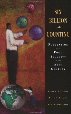 Beispielbild fr Six Billion and Counting : Population and Food Security in the 21st Century zum Verkauf von Better World Books