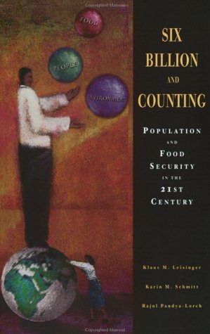 Stock image for Six Billion and Counting : Population and Food Security in the 21st Century for sale by Better World Books