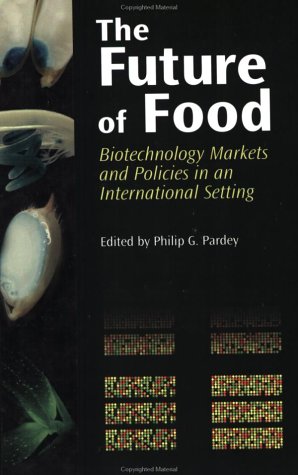 Imagen de archivo de The Future of Food : Biotechnology Markets and Policies in an International Setting a la venta por Better World Books
