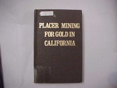 Stock image for Placer Mining for Gold in California (California Division of Mines Bulletin 135) for sale by Eryops Books