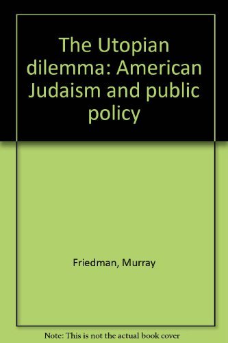 Beispielbild fr The Utopian dilemma: American Judaism and public policy zum Verkauf von Wonder Book