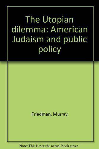 9780896330931: The Utopian dilemma: American Judaism and public policy