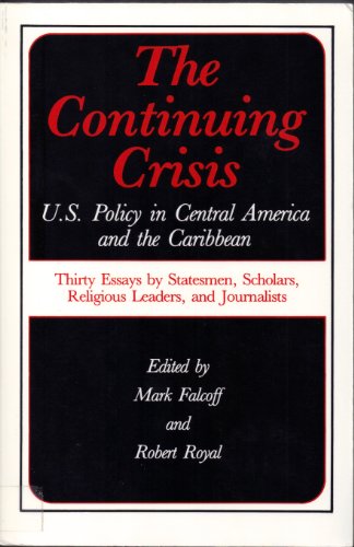 Beispielbild fr The Continuing Crisis: U.S. Policy in Central America and the Caribbean zum Verkauf von Wonder Book