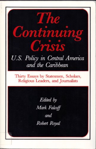 Imagen de archivo de The Continuing Crisis: U.S. Policy in Central America and the Caribbean a la venta por Wonder Book