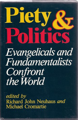 Imagen de archivo de Piety and Politics: Evangelicals and Fundamentalists Confront the World a la venta por ThriftBooks-Atlanta