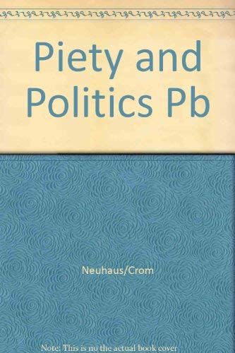 Imagen de archivo de Piety & Politics : Evangelicals and Fundamentalists Confront the World a la venta por JPH Books