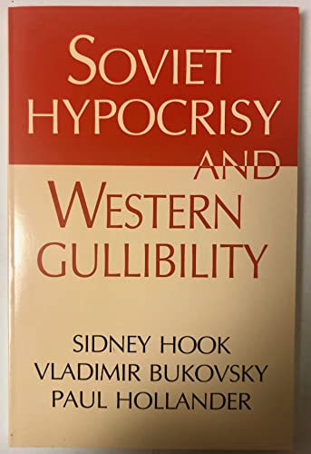 Soviet Hypocrisy and Western Gullibility (9780896331136) by Hook, Sidney; Bukovsky, Vladimir; Hollander, Paul