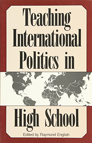 Teaching International Politics in High School (9780896331389) by English, Raymond