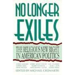 Imagen de archivo de No Longer Exiles : The Religious New Right in American Politics a la venta por Better World Books: West