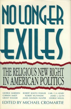 No Longer Exiles: The Religious New Right in American Politics (9780896331723) by Cromartie, Michael