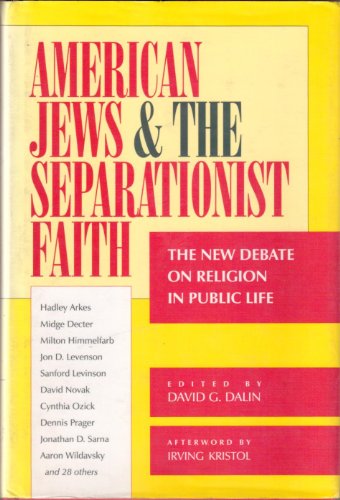 American Jews & the Separationist Faith: The New Debate on Religion in Public Life (9780896331761) by Dalin, David G.