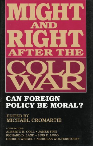 Imagen de archivo de Might and Right After the Cold War: Can Foreign Policy Be Moral? a la venta por Open Books