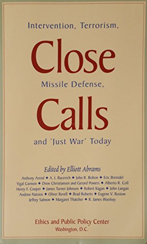 Imagen de archivo de Close Calls : Intervention, Terrorism, Missile Defense and 'Just War' Today a la venta por Better World Books